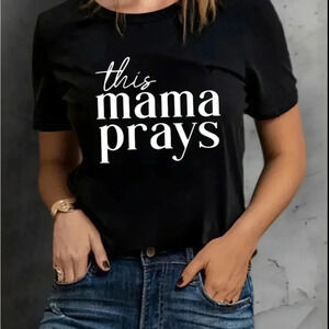 This Mama Prays Tee Shirt Soft and Comfortable!